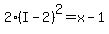2%28I-2%29%5E2=x-1