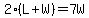 2%28L%2BW%29=7W