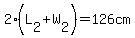 2%28L%5B2%5D%2BW%5B2%5D%29=126cm