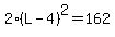 2%28L-4%29%5E2=162