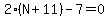 2%28N%2B11%29-7=0