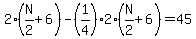 2%28N%2F2+%2B+6%29+-++%281%2F4%292%28N%2F2+%2B+6%29+=+45