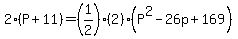 2%28P%2B11%29=%281%2F2%29%282%29%28P%5E2-26p%2B169%29