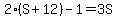2%28S%2B12%29-1=3S