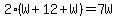 2%28W%2B12%2BW%29=7W