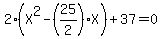 2%28X%5E2-%2825%2F2%29X%29%2B37=0