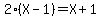 2%28X-1%29=X%2B1