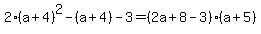 2%28a%2B4%29%5E2-%28a%2B4%29-3=%282a%2B8-3%29%28a%2B5%29