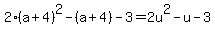 2%28a%2B4%29%5E2-%28a%2B4%29-3=2u%5E2-u-3
