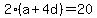 2%28a%2B4d%29=20