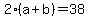 2%28a%2Bb%29=38