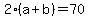 2%28a%2Bb%29=70