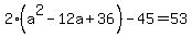 2%28a%5E2-12a%2B36%29-45=53+