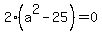 2%28a%5E2-25%29+=+0