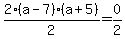 2%28a-7%29%28a%2B5%29%2F2=0%2F2