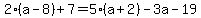 2%28a-8%29%2B7=5%28a%2B2%29-3a-19