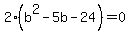 2%28b%5E2-5b-24%29+=+0