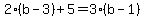 2%28b-3%29%2B5=3%28b-1%29