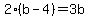 2%28b-4%29=3b