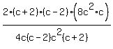 2%28c%2B2%29%28c-2%29%288c%5E2%2Ac%29%2F%284c%28c-2%29c%5E2%28c%2B2%29%29