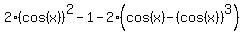 2%28cos%28x%29%29%5E2-1-2%28cos%28x%29-%28cos%28x%29%29%5E3%29