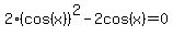 2%28cos%28x%29%29%5E2-2cos%28x%29=0