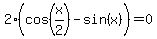 2%28cos%28x%2F2%29-sin%28x%29%29=0