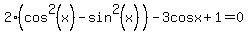 2%28cos%5E2%28x%29-sin%5E2%28x%29%29-3cosx%2B1=0