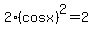 2%28cosx%29%5E2=2