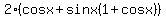 2%28cosx%2Bsinx%281%2Bcosx%29%29