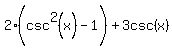 2%28csc%5E2%28x%29%5E%22%22-1%29%2B3csc%28x%29