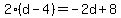 2%28d-4%29=-2d%2B8+