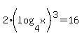 2%28log+%284%2Cx%29%29%5E3=16+