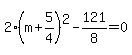 2%28m%2B5%2F4%29%5E2-121%2F8=0