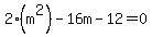 2%28m%5E2%29-16m-12=0