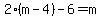 2%28m-4%29-6=m
