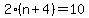 2%28n%2B4%29=10