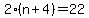 2%28n%2B4%29=22