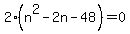 2%28n%5E2-2n-48%29+=+0