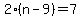 2%28n-9%29=7