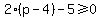 2%28p-4%29-5%3E=0