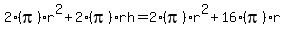 2%28pi%29r%5E2%2B2%28pi%29rh+=+2%28pi%29r%5E2%2B16%28pi%29r