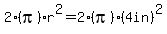 2%28pi%29r%5E2=2%28pi%29%284in%29%5E2