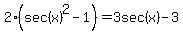 2%28sec%28x%29%5E2-1%29+=+3sec%28x%29-3