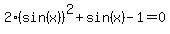2%28sin%28x%29%29%5E2%2Bsin%28x%29-1+=+0