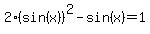 2%28sin%28x%29%29%5E2-sin%28x%29=1