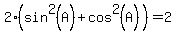 2%28sin%5E2%28A%29+%2B+cos%5E2%28A%29%29+=+2+