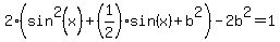 2%28sin%5E2+%28x%29+%2B+%281%2F2%29sin+%28x%29+%2Bb%5E2%29-2b%5E2=+1
