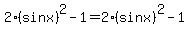 2%28sinx%29%5E2-1=2%28sinx%29%5E2-1