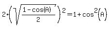2%28sqrt%28%281-cos%28A%29%29%2F2%29%29%5E2+=+1+%2B+cos%5E2%28A%29
